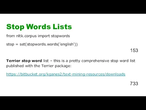 Stop Words Lists from nltk.corpus import stopwords stop = set(stopwords.words('english'))