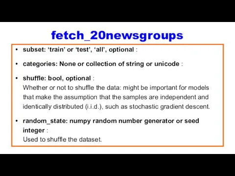 fetch_20newsgroups subset: ‘train’ or ‘test’, ‘all’, optional : categories: None