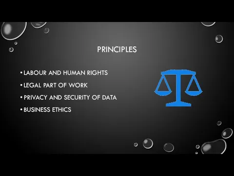 PRINCIPLES LABOUR AND HUMAN RIGHTS LEGAL PART OF WORK PRIVACY AND SECURITY OF DATA BUSINESS ETHICS