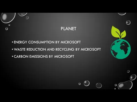 PLANET ENERGY CONSUMPTION BY MICROSOFT WASTE REDUCTION AND RECYCLING BY MICROSOFT CARBON EMISSIONS BY MICROSOFT