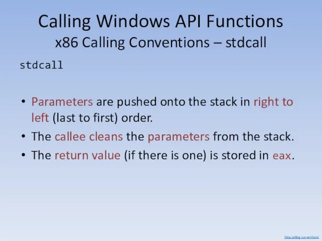 Calling Windows API Functions x86 Calling Conventions – stdcall stdcall