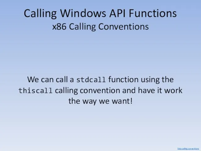 Calling Windows API Functions x86 Calling Conventions We can call