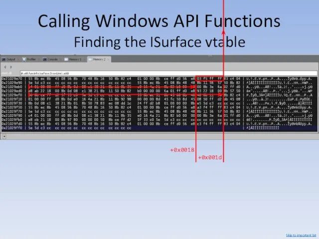 Calling Windows API Functions Finding the ISurface vtable +0x0018 +0x001d Skip to important bit