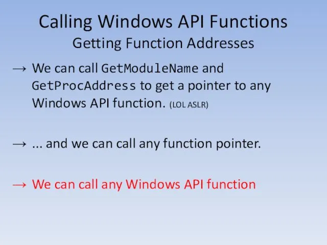 Calling Windows API Functions Getting Function Addresses We can call