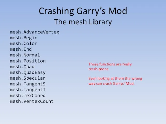 Crashing Garry’s Mod The mesh Library mesh.AdvanceVertex mesh.Begin mesh.Color mesh.End