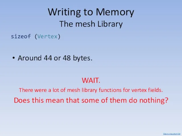 Writing to Memory The mesh Library sizeof (Vertex) Around 44