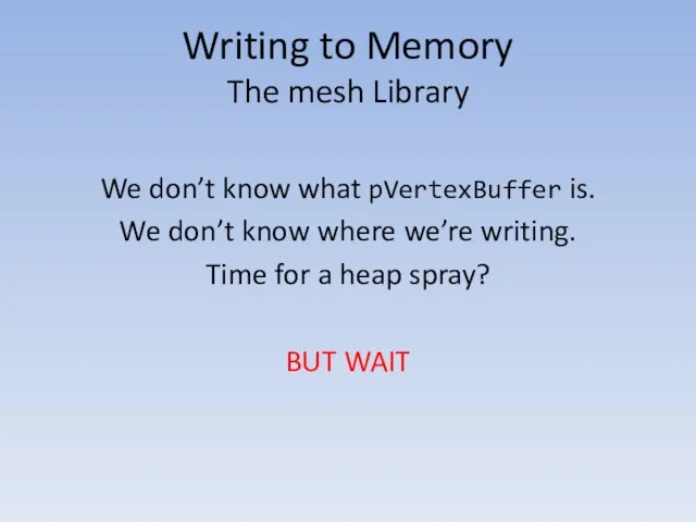 Writing to Memory The mesh Library We don’t know what