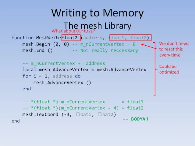 Writing to Memory The mesh Library function MeshWriteFloat2 (address, float1,