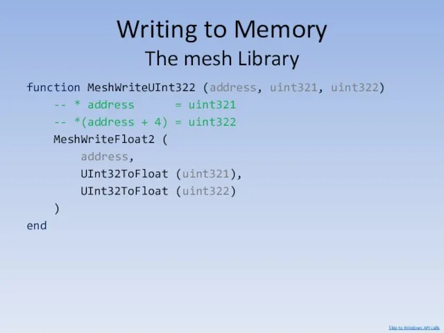 Writing to Memory The mesh Library function MeshWriteUInt322 (address, uint321,