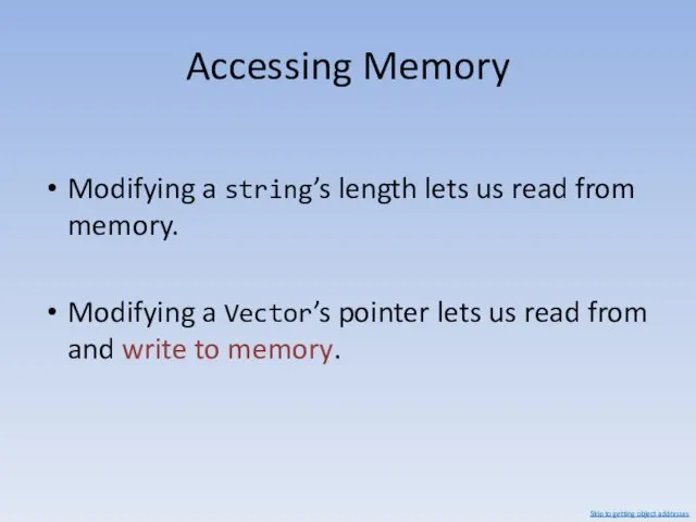 Accessing Memory Modifying a string’s length lets us read from