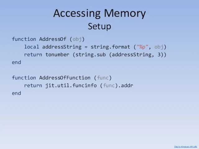 Accessing Memory Setup function AddressOf (obj) local addressString = string.format