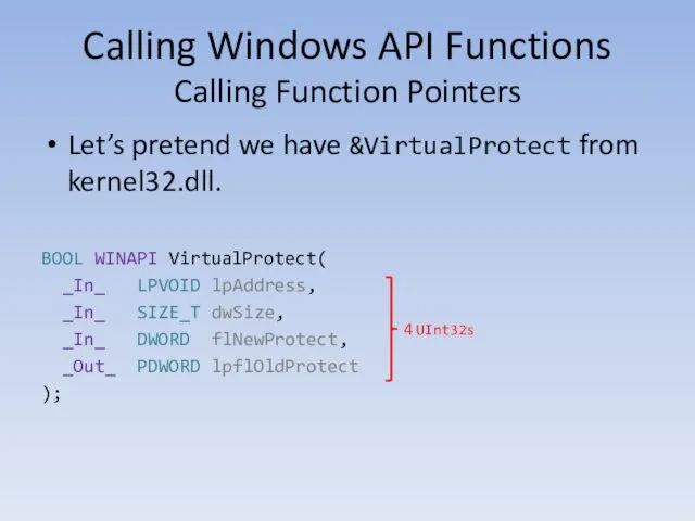 Calling Windows API Functions Calling Function Pointers Let’s pretend we