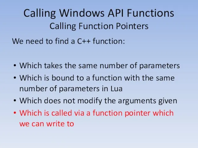 Calling Windows API Functions Calling Function Pointers We need to