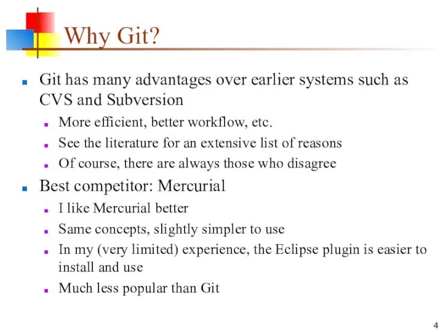 Why Git? Git has many advantages over earlier systems such