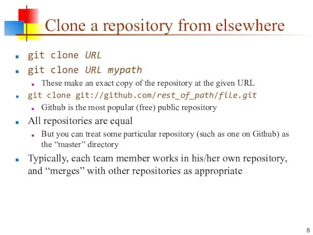 Clone a repository from elsewhere git clone URL git clone