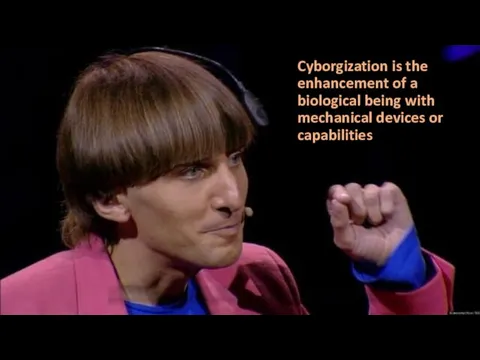 Cyborgization is the enhancement of a biological being with mechanical devices or capabilities