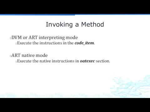 Invoking a Method DVM or ART interpreting mode Execute the