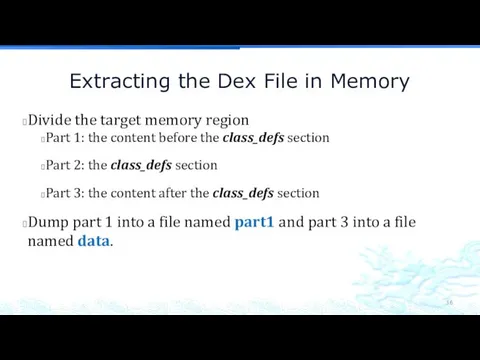 Extracting the Dex File in Memory Divide the target memory