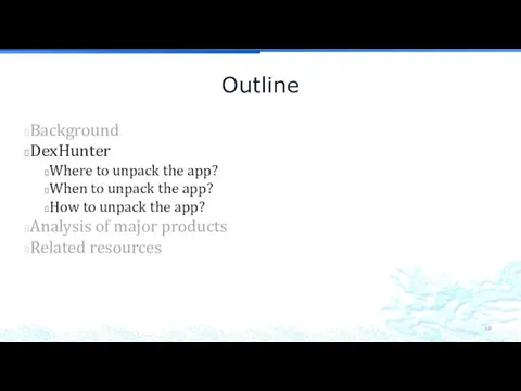 Outline Background DexHunter Where to unpack the app? When to