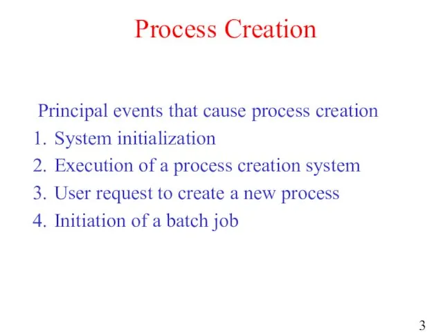 Process Creation Principal events that cause process creation System initialization