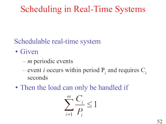 Scheduling in Real-Time Systems Schedulable real-time system Given m periodic