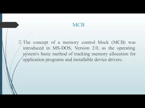 MCB The concept of a memory control block (MCB) was