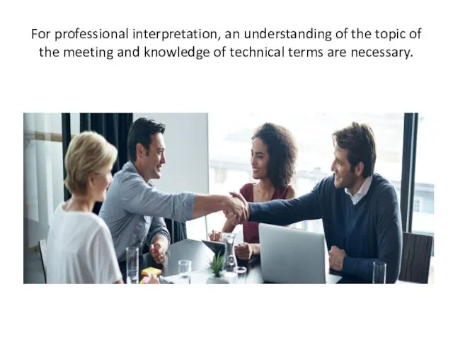 For professional interpretation, an understanding of the topic of the