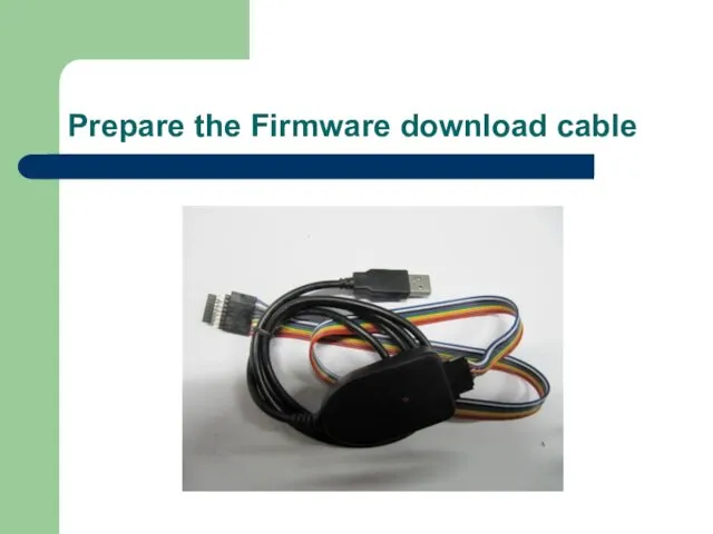 Prepare the Firmware download cable