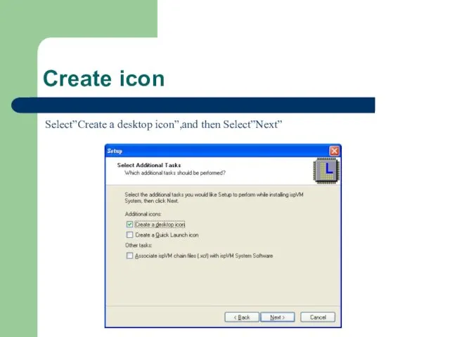 Create icon Select”Create a desktop icon”,and then Select”Next”