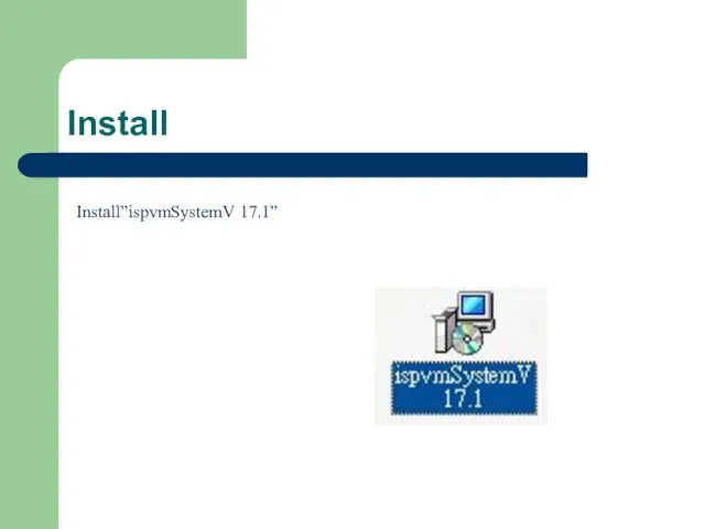 Install Install”ispvmSystemV 17.1”