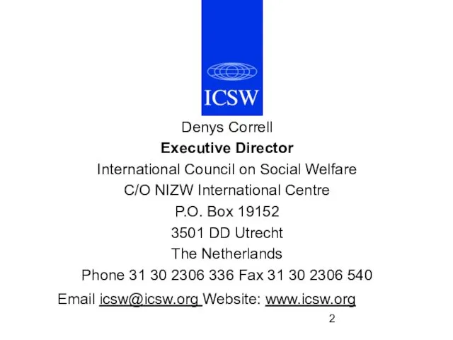 Denys Correll Executive Director International Council on Social Welfare C/O