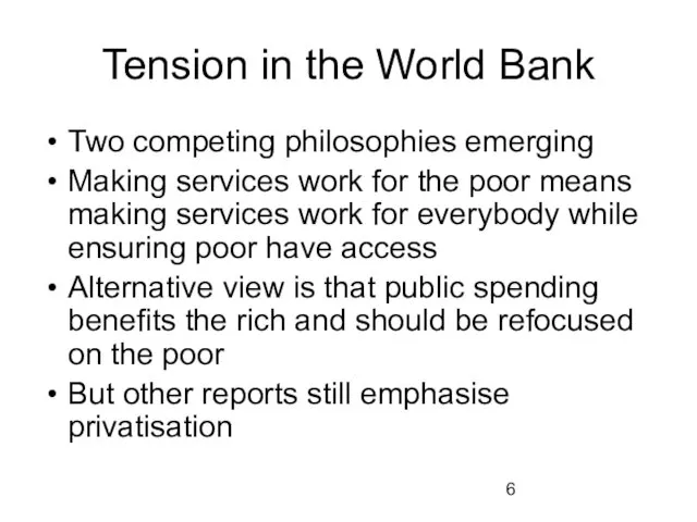 Tension in the World Bank Two competing philosophies emerging Making
