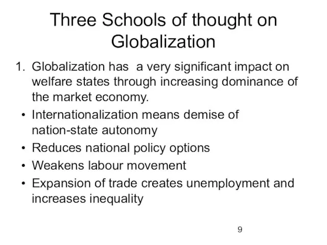 Three Schools of thought on Globalization Globalization has a very