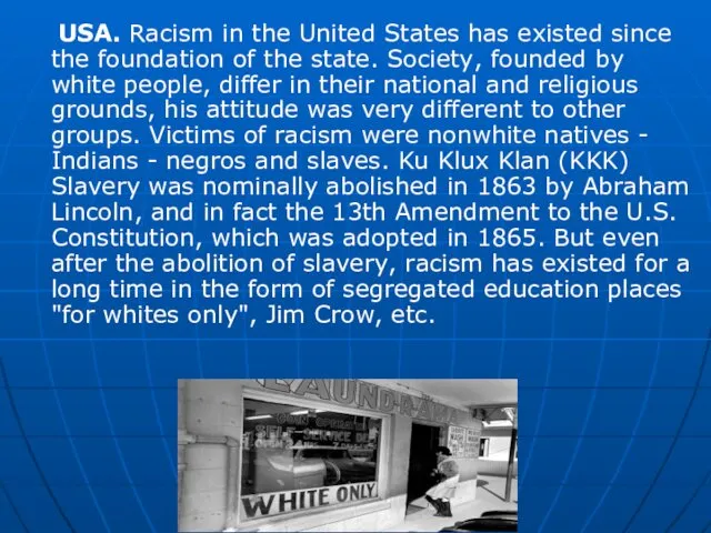 USA. Racism in the United States has existed since the foundation of the
