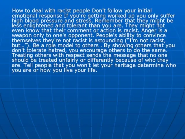 How to deal with racist people Don't follow your initial emotional response If