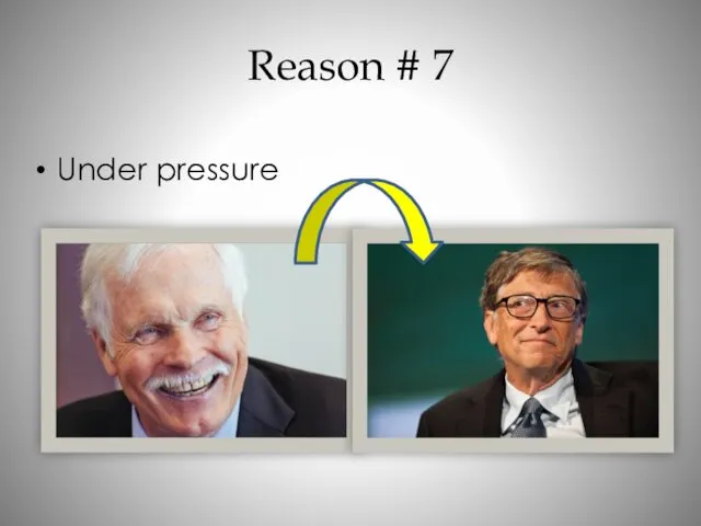 Reason # 7 Under pressure