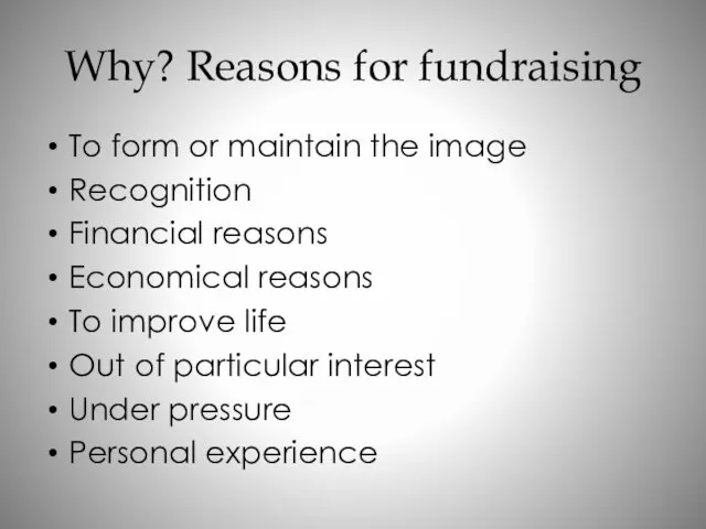 Why? Reasons for fundraising To form or maintain the image
