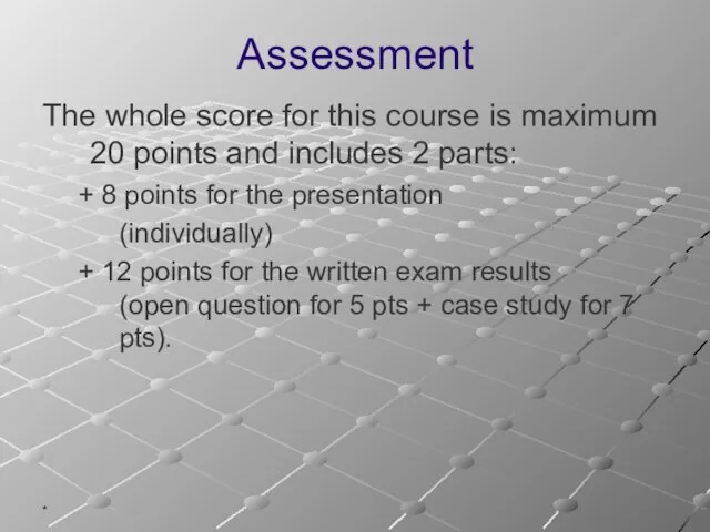 * Assessment The whole score for this course is maximum