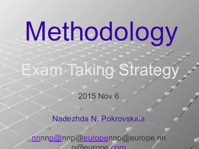 Methodology 2015 Nov 6 Nadezhda N. Pokrovskaia nnnnp@nnp@europennp@europe.nnp@europe.com Exam Taking Strategy