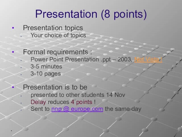 * Presentation (8 points) Presentation topics Your choice of topics