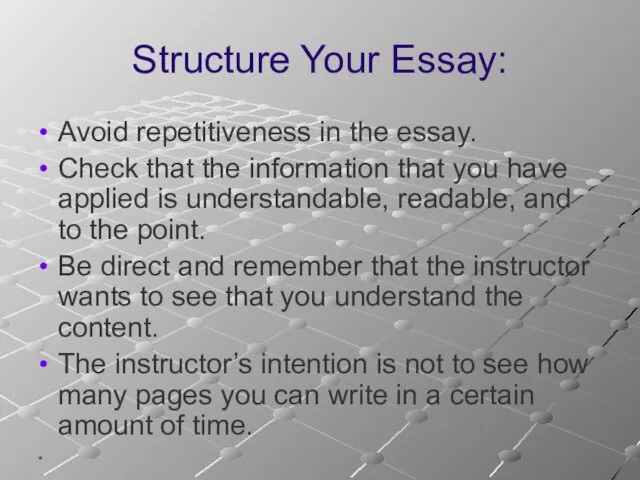 * Structure Your Essay: Avoid repetitiveness in the essay. Check
