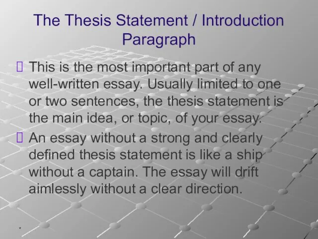 * The Thesis Statement / Introduction Paragraph This is the