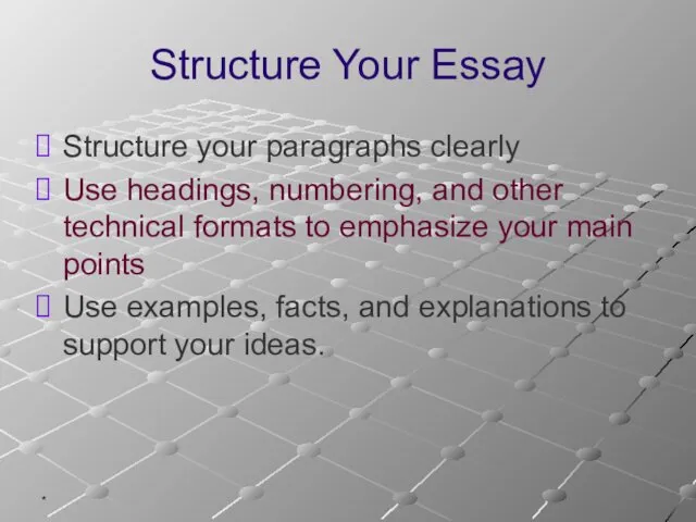 * Structure Your Essay Structure your paragraphs clearly Use headings,