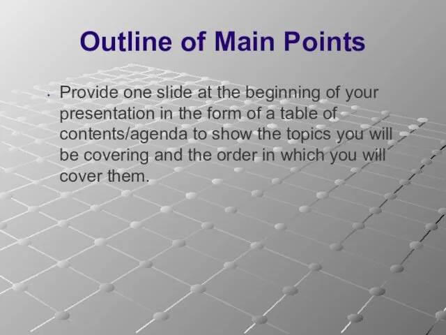 Outline of Main Points Provide one slide at the beginning