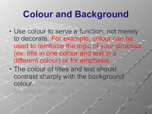 Colour and Background Use colour to serve a function, not