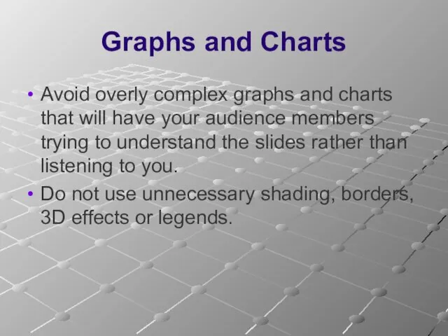 Graphs and Charts Avoid overly complex graphs and charts that