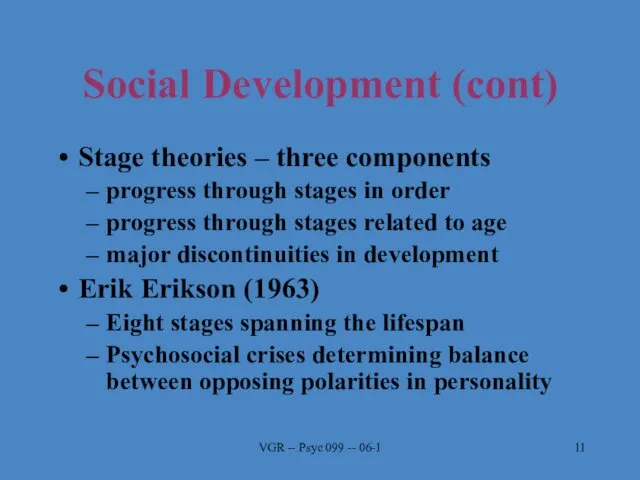 VGR -- Psyc 099 -- 06-1 Social Development (cont) Stage