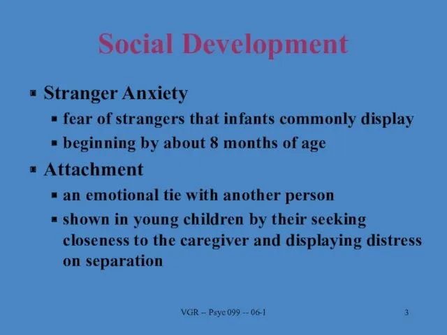 VGR -- Psyc 099 -- 06-1 Social Development Stranger Anxiety
