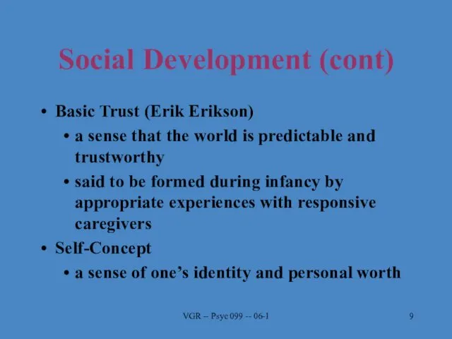 VGR -- Psyc 099 -- 06-1 Social Development (cont) Basic