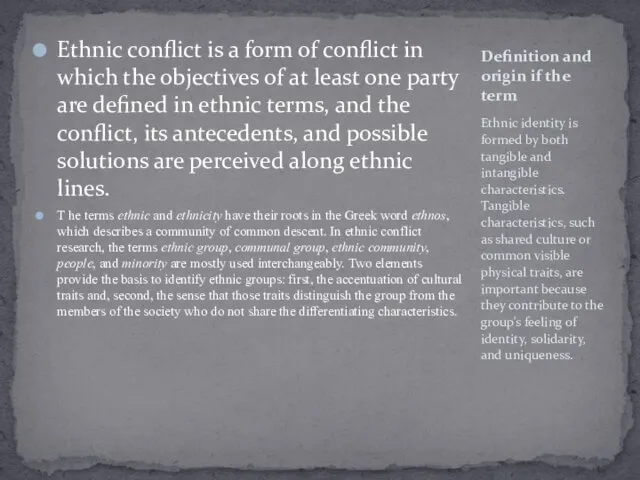Ethnic conflict is a form of conflict in which the